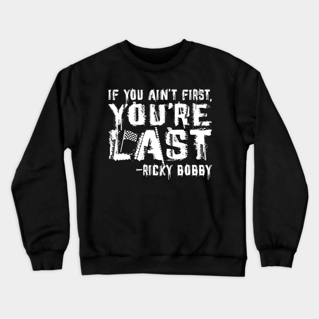 If you aint first , youre last Crewneck Sweatshirt by colorsplash